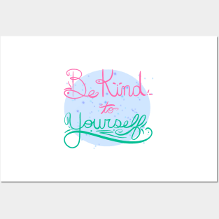 Be Kind To Yourself Posters and Art